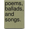 Poems, Ballads, and Songs. by Frank Ibberson Jervis