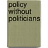 Policy Without Politicians