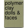 Polymer Clay Dolls & Faces door Cindy Celusta