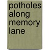 Potholes Along Memory Lane by Dave Bailey
