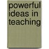 Powerful Ideas in Teaching
