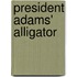 President Adams' Alligator