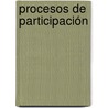 Procesos de Participación by Omayra Rivera Crespo