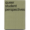 Queer Student Perspectives by Deanah Shelly