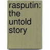 Rasputin: The Untold Story door Joseph T. Fuhrmann