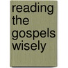 Reading the Gospels Wisely by Jonathan T. Pennington