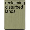 Reclaiming Disturbed Lands door Darrell Brown