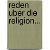 Reden Uber Die Religion... door Amadeus Wendt