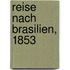 Reise nach Brasilien, 1853