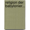 Religion Der Babylonier... door Friedrich Münter