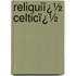 Reliquiï¿½ Celticï¿½