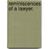 Reminiscences of a Lawyer.