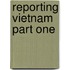 Reporting Vietnam Part One