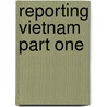 Reporting Vietnam Part One by Library of America