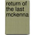 Return of the Last Mckenna