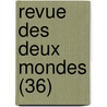 Revue Des Deux Mondes (36) by Livres Groupe
