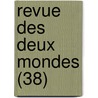 Revue Des Deux Mondes (38) by Livres Groupe