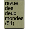 Revue Des Deux Mondes (54) by Livres Groupe