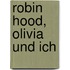 Robin Hood, Olivia und ich