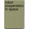 Robot Cooperation in Space door Jürgen Leitner