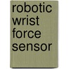 Robotic Wrist Force Sensor door Nagarajan Ramachandran