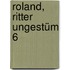 Roland, Ritter Ungestüm 6