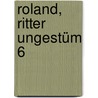 Roland, Ritter Ungestüm 6 by François Craenhals