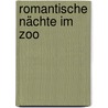 Romantische Nächte im Zoo door Harald Martenstein
