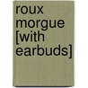 Roux Morgue [With Earbuds] by Claire M. Johnson