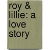 Roy & Lillie: A Love Story by Loren D. Estleman