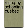 Ruling by Schooling Quebec door Bruce Curtis