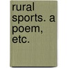 Rural sports. A poem, etc. by John Gay