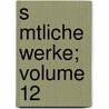 S Mtliche Werke; Volume 12 by Ludwig Timotheus Spittler