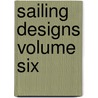 Sailing Designs Volume Six by Robert H. Perry