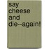 Say Cheese And Die--Again!