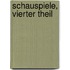 Schauspiele, Vierter Theil