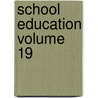 School Education Volume 19 door Books Group