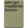 Sehr gut mediterran kochen door Christian Soehlke