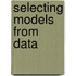 Selecting Models from Data