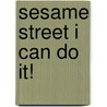 Sesame Street I Can Do It! door Caleb Burroughs