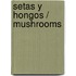 Setas y hongos / Mushrooms