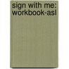 Sign With Me: Workbook-Asl door Ph.d. Mary Pat Moeller