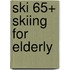 Ski 65+ skiing for elderly