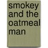 Smokey and the Oatmeal Man