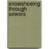 Snowshoeing Through Sewers