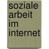 Soziale Arbeit im Internet door Jörg Warras