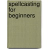 Spellcasting for Beginners door Michael Furie