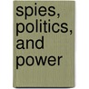 Spies, Politics, and Power door Joseph Allen Stout