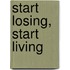 Start Losing, Start Living