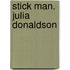 Stick Man. Julia Donaldson